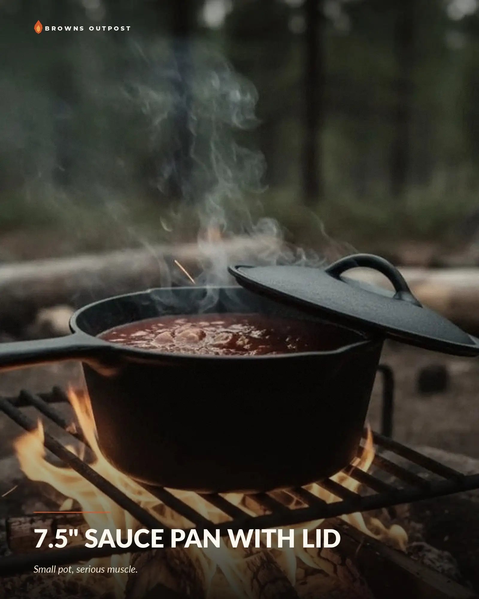 Browns Outpost 7.5-inch cast iron sauce pan with lid, simmering with sauce over a campfire. Text at the top reads 'Browns Outpost' and the bottom reads '7.5" SAUCE PAN WITH LID' with a tagline reading 'Small pot, serious muscle.'