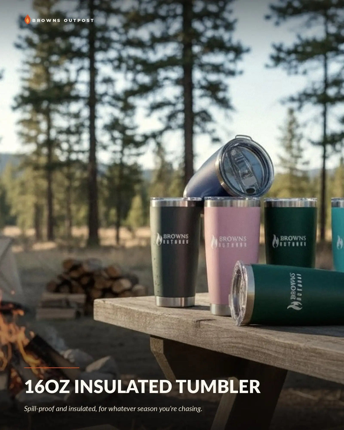 Browns Outpost 16oz insulated tumblers in multiple colours displayed in a wilderness setting. Text at the top reads 'Browns Outpost' and the bottom reads '16OZ INSULATED TUMBLER' with a tagline reading 'Spill-proof and insulated, for whatever season you're chasing.'